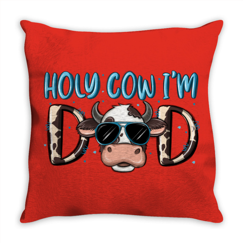 Holy Cow I'm Dad Throw Pillow | Artistshot