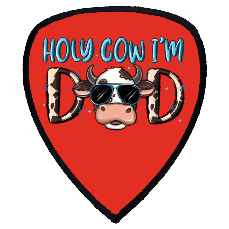 Holy Cow I'm Dad Shield S Patch | Artistshot