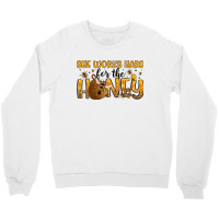 She Works Hard For The Honey Crewneck Sweatshirt | Artistshot