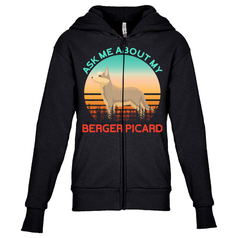 Berger Picard T  Shirt Ask Me About My Berger Picard T  Shirt Youth Zipper Hoodie by bernadinejakubowski | Artistshot