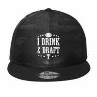 I Drink And Draft  Fantasy Football Party Game Day Quote Camo Snapback | Artistshot