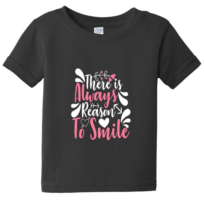 There Is Always Reason To Smile Baby Tee by chris299 | Artistshot