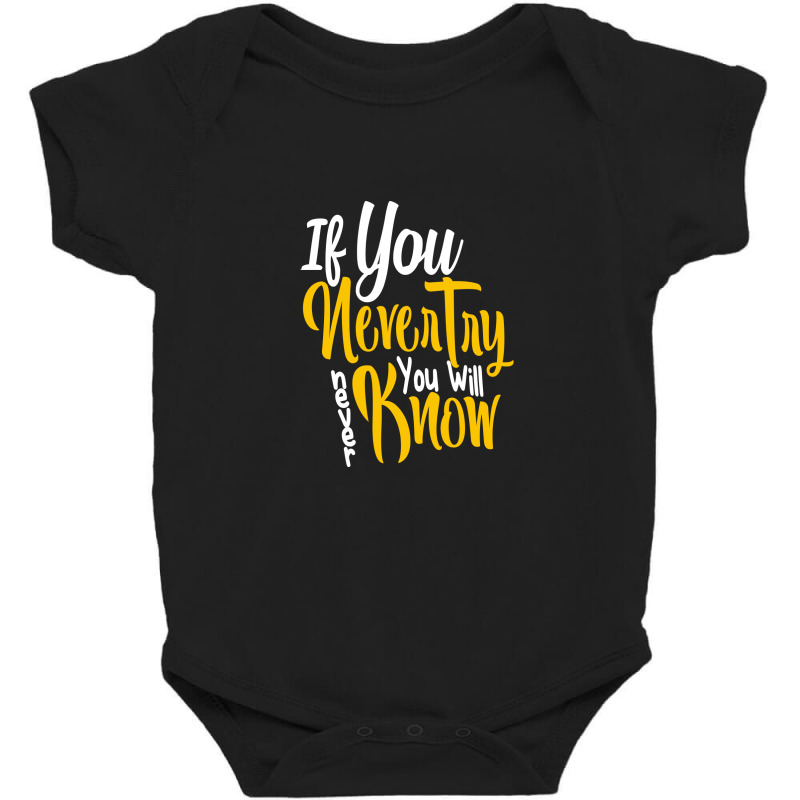 If You Never Try You Will Never Know Baby Bodysuit by chris299 | Artistshot