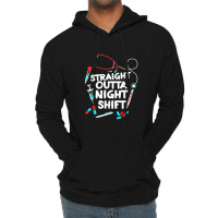 Straight Outta Night Shift   Nurse Nightshift Lightweight Hoodie | Artistshot