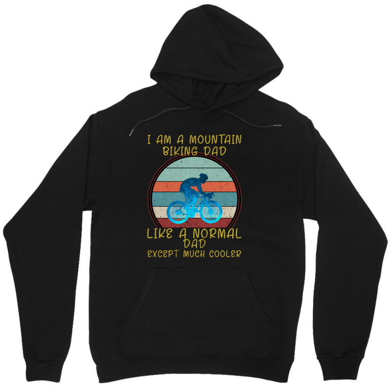 I Am A Mountain Biking Dad Unisex Hoodie | Artistshot