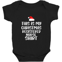 This Is My Christmas Registered Nurse Shirt Funny Christmas Baby Bodysuit | Artistshot