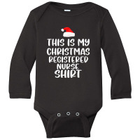 This Is My Christmas Registered Nurse Shirt Funny Christmas Long Sleeve Baby Bodysuit | Artistshot