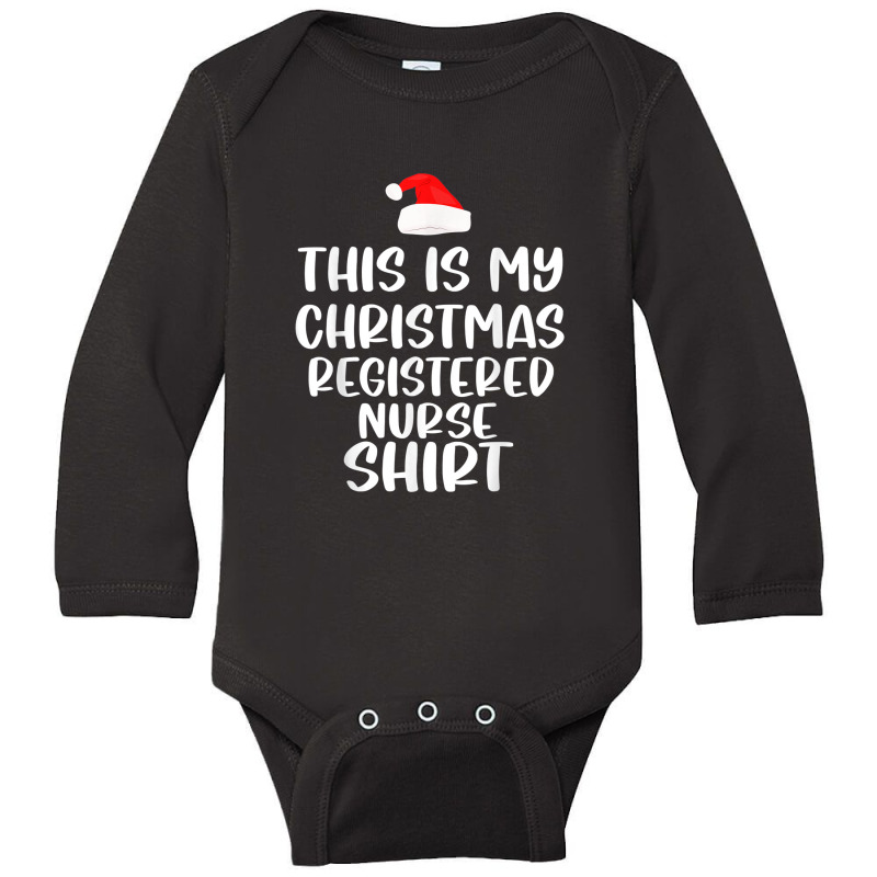 This Is My Christmas Registered Nurse Shirt Funny Christmas Long Sleeve Baby Bodysuit | Artistshot