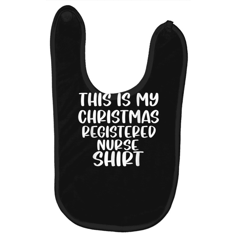 This Is My Christmas Registered Nurse Shirt Funny Christmas Baby Bibs | Artistshot