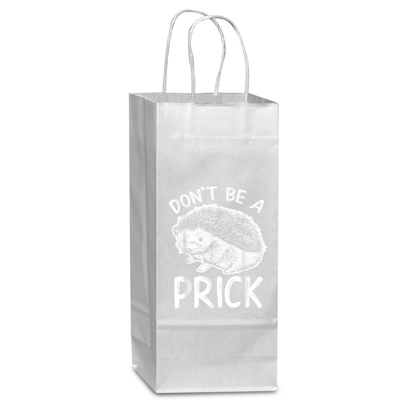 Don_t Be A Prick T Shirt, Funny Hedgehog Shirt Wine Paper Bag - 5 1/2 X 3 1/4 X 13 | Artistshot