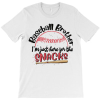 Baseball Brother I'm Just Here For The Snacks T-shirt | Artistshot