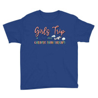 Girls Trip Cheaper Than Therapy Youth Tee | Artistshot