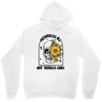 Mentally Ill But Totally Chill Unisex Hoodie | Artistshot