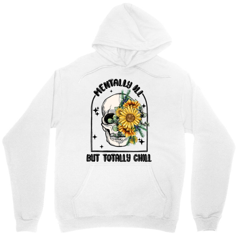 Mentally Ill But Totally Chill Unisex Hoodie | Artistshot