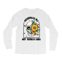 Mentally Ill But Totally Chill Long Sleeve Shirts | Artistshot