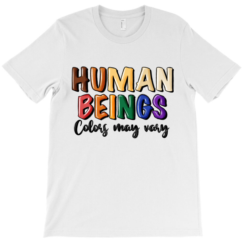 Human Beings Colors May Vary T-shirt | Artistshot