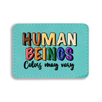 Human Beings Colors May Vary Rectangle  Leatherette Patch | Artistshot