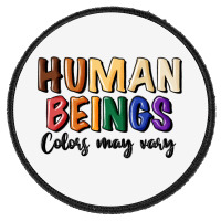 Human Beings Colors May Vary Round Patch | Artistshot