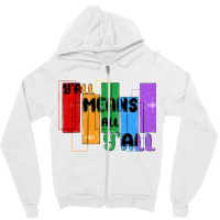 Y'all Means All Y'all Zipper Hoodie | Artistshot