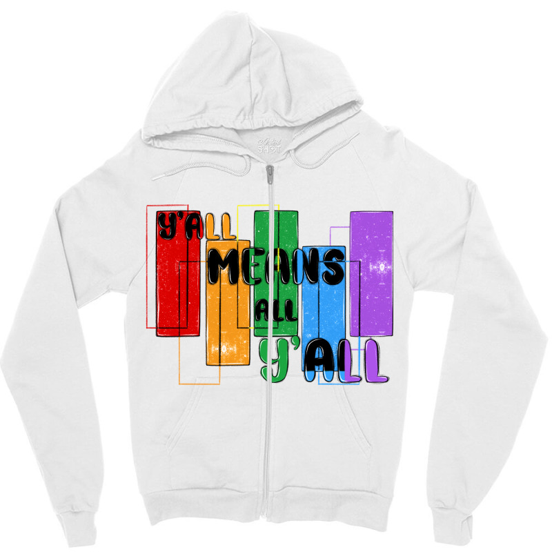 Y'all Means All Y'all Zipper Hoodie | Artistshot