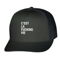 C'est La Fucking Vie Men Women T Shirt Trucker Cap | Artistshot