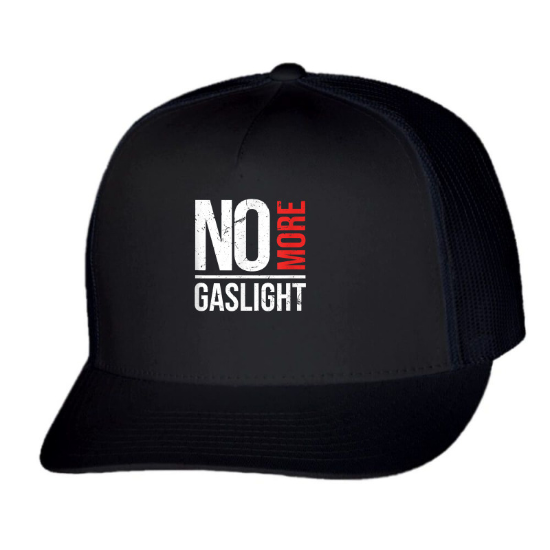 No More Gaslighting  Psychological Mental Trauma Awareness T Shirt Trucker Cap by graftmshindeatw | Artistshot