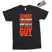 Sorry I Am Already Taken By A Smart And Sexy September Guy Exclusive T-shirt | Artistshot