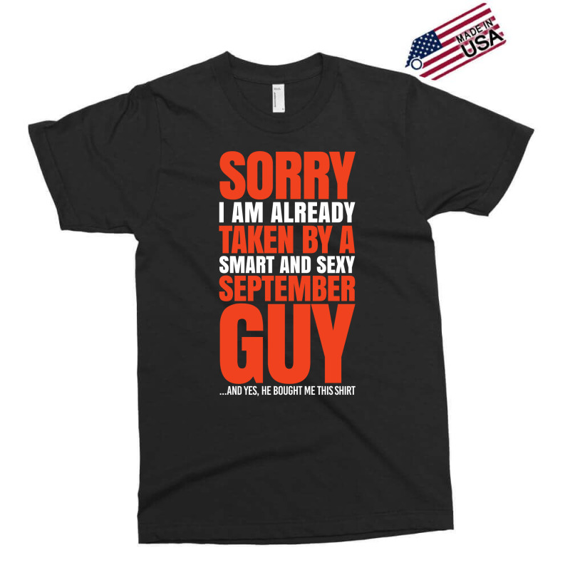 Sorry I Am Already Taken By A Smart And Sexy September Guy Exclusive T-shirt | Artistshot