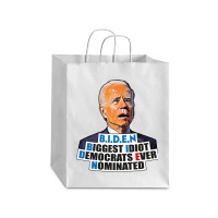 Biden Biggest Idiot Democrats Ever Nominated Debie Paper Bag - 10 X 5 X 13 | Artistshot