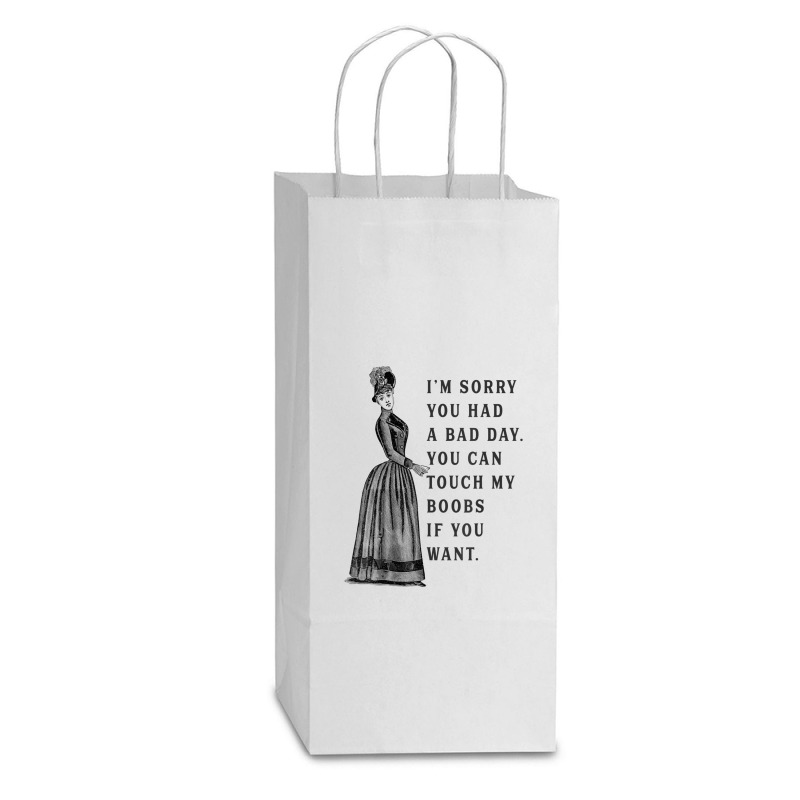 Sorry You Had A Bad Day You Can Touch My Boobs If You Want T Shirt Double Wine Paper Bag - 6 1/2 X 3 1/2 X 12 3/8 | Artistshot