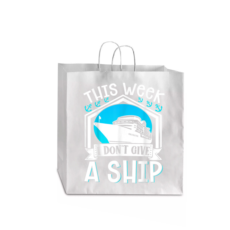 Cruise Ship Vacation Pun This Week I Dont Give A Ship Jumbo Paper Bag - 18 X 7 X 18 3/4 | Artistshot