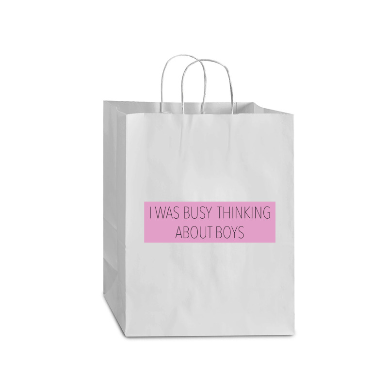 I Was Busy Thinking About Boys Mart Paper Bag -13 X 7 X 17 | Artistshot