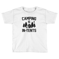 Camping Is In Tents Toddler T-shirt | Artistshot