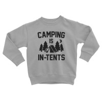 Camping Is In Tents Toddler Sweatshirt | Artistshot