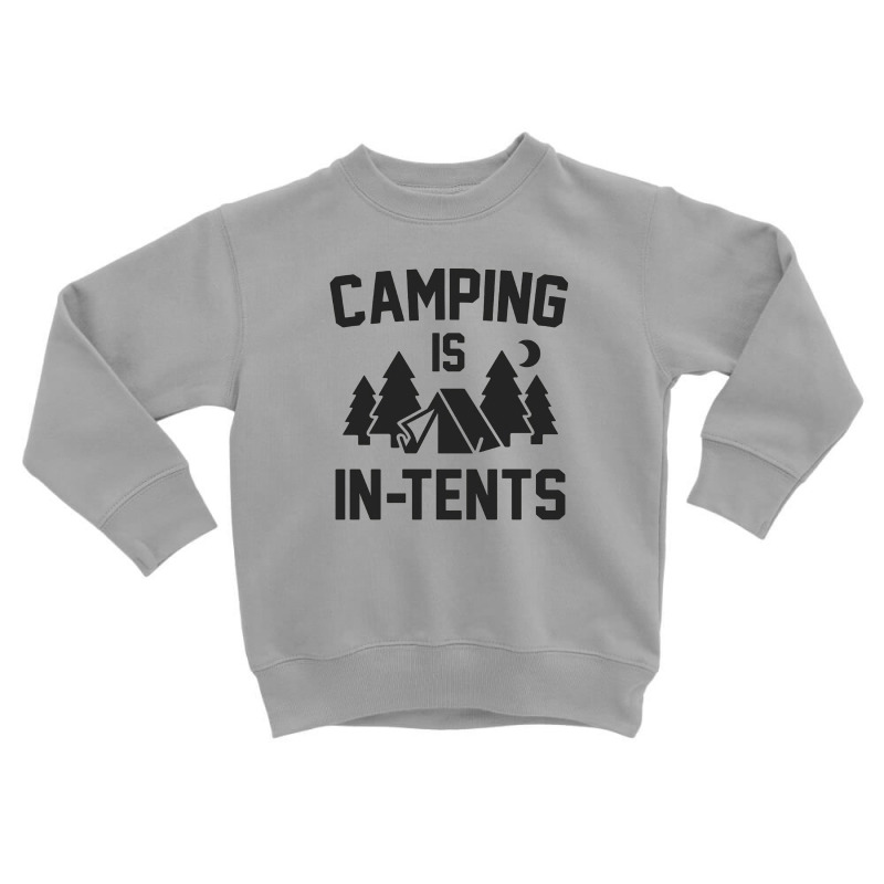 Camping Is In Tents Toddler Sweatshirt by hoainv | Artistshot