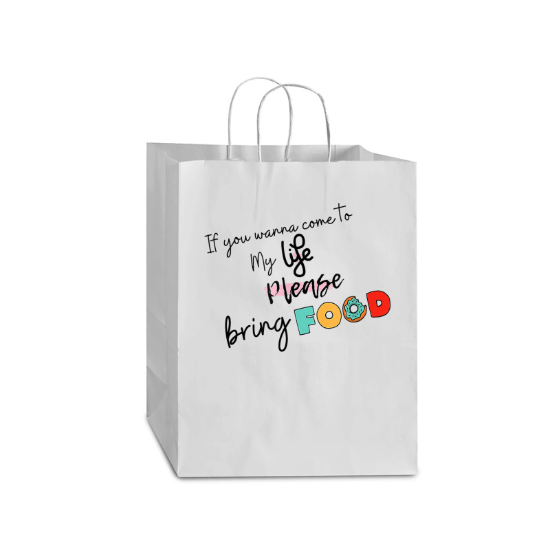 If You Wanna Come To My Life Mart Paper Bag -13 X 7 X 17 | Artistshot