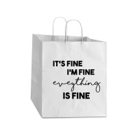 It_s Fine I_m Fine Eveything Is Fine Take Out Paper Bag - 14 X 10 X 15 1/2 | Artistshot