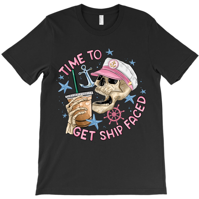 Time To Get Ship Faced T-shirt | Artistshot