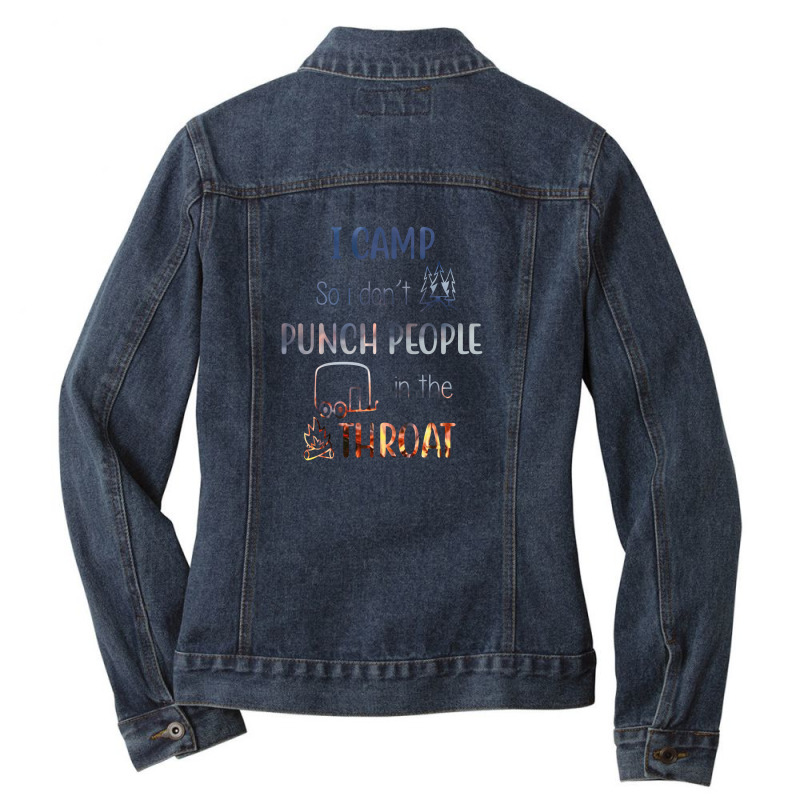 I Camp So I Don't Punch People In The Throat Ladies Denim Jacket by hoainv | Artistshot