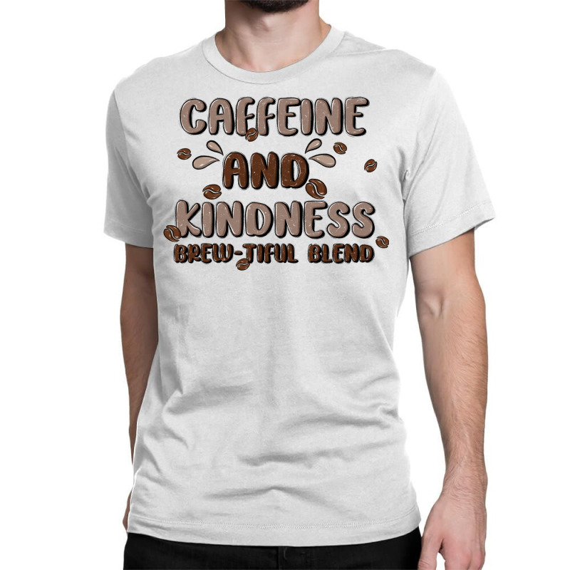 Caffeine & Kindness Classic T-shirt | Artistshot