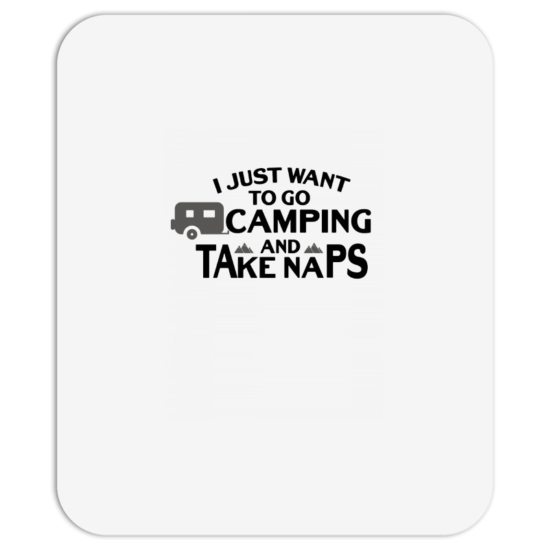 I Just Want To Go Camping And Taking Naps Camping Camper Mousepad | Artistshot