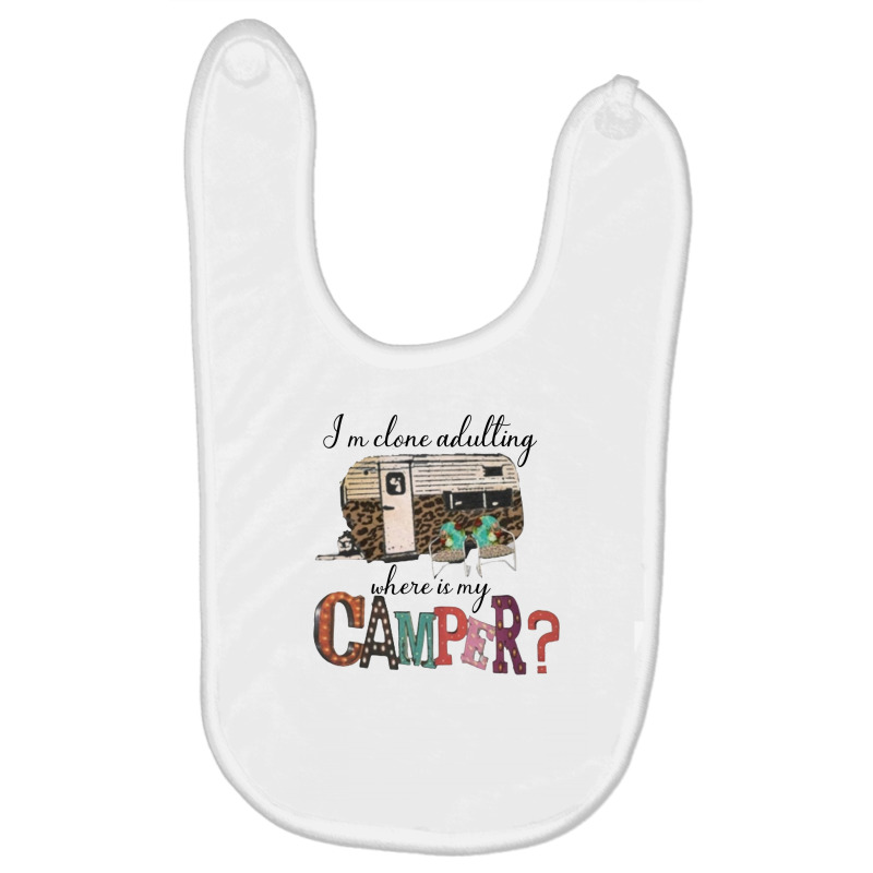 I'm Clone Adultting Where Is My Camper Baby Bibs by hoainv | Artistshot