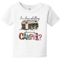 I'm Clone Adultting Where Is My Camper Baby Tee | Artistshot