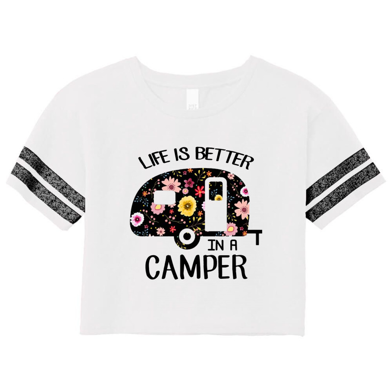 Life Is Better In A Camper Scorecard Crop Tee by hoainv | Artistshot