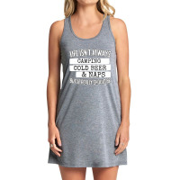 Life Isn't Always Camping Cold Beer & Naps Tank Dress | Artistshot