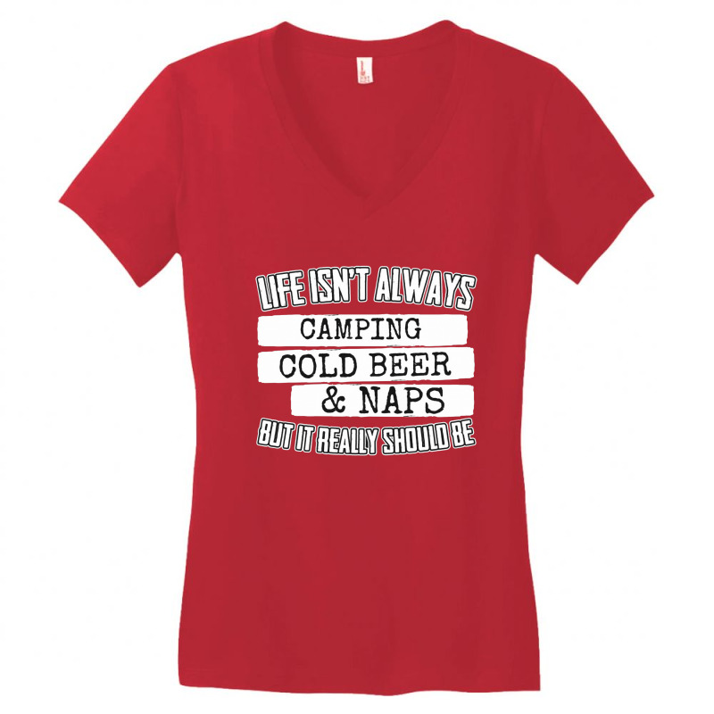 Life Isn't Always Camping Cold Beer & Naps Women's V-Neck T-Shirt by hoainv | Artistshot