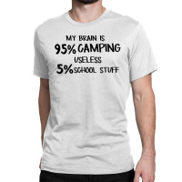 My Brain Is 95% Campng 5% Useles School Stuff Classic T-shirt | Artistshot