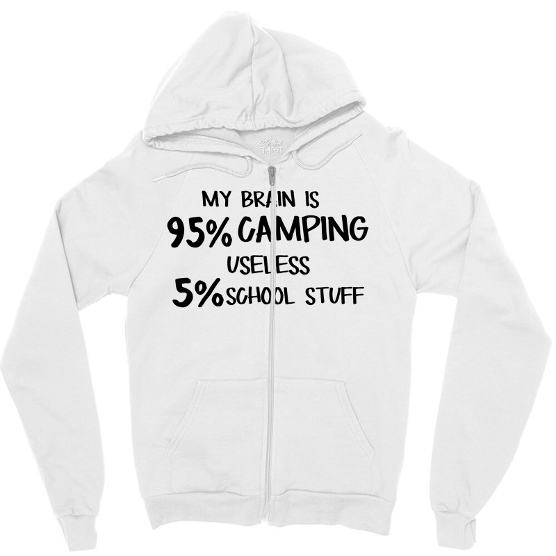 My Brain Is 95% Campng 5% Useles School Stuff Zipper Hoodie by hoainv | Artistshot