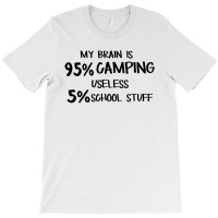 My Brain Is 95% Campng 5% Useles School Stuff T-shirt | Artistshot