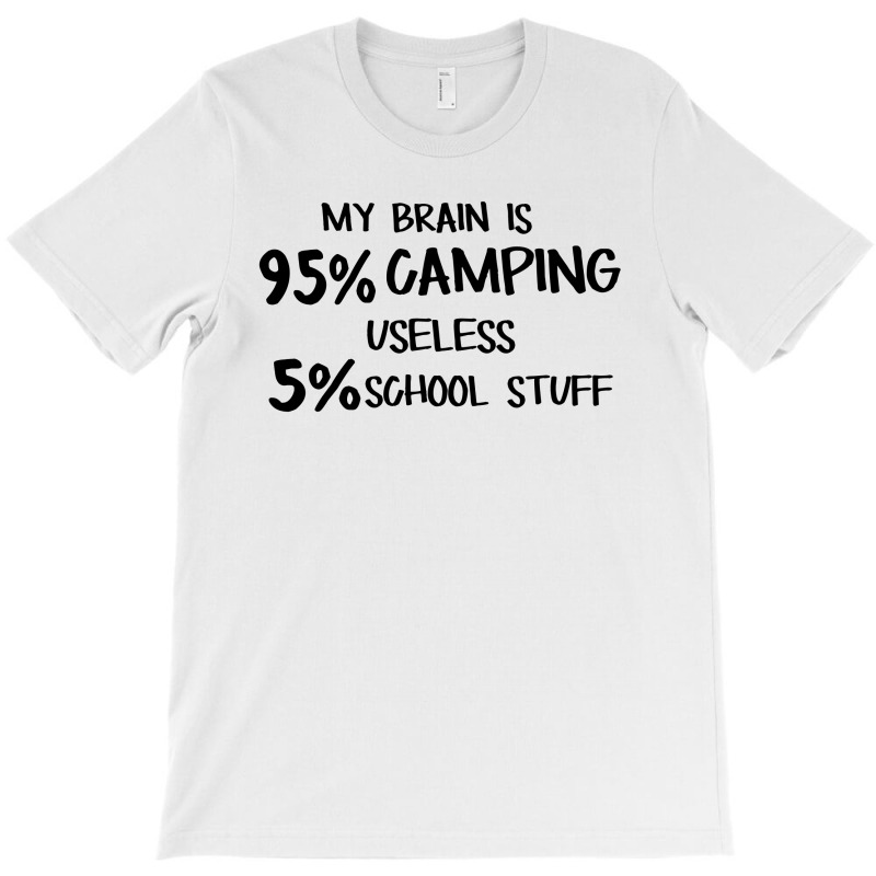 My Brain Is 95% Campng 5% Useles School Stuff T-Shirt by hoainv | Artistshot